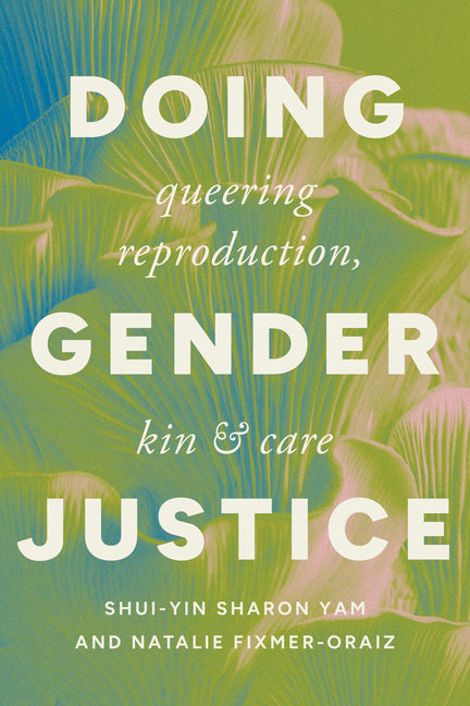 Book cover for Doing Gender Justice: Queering Reproduction, Kin, and Care