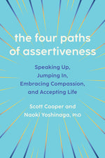 Book cover for Four Paths of Assertiveness: Speaking Up, Jumping In, Embracing Compassion, and Accepting Life