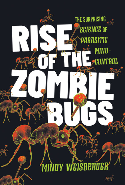 Book cover for Rise of the Zombie Bugs: The Surprising Science of Parasitic Mind-Control