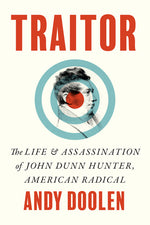 Book cover for Traitor: The Life and Assassination of John Dunn Hunter, American Radical