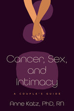 Book cover for Cancer, Sex, and Intimacy: A Couple's Guide