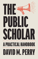Book cover for Public Scholar: A Practical Handbook