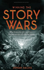 Book cover for Winning the Story Wars: Why Those Who Tell-And Live-The Best Stories Will Rule the Future