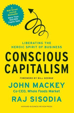 Book cover for Conscious Capitalism: Liberating the Heroic Spirit of Business