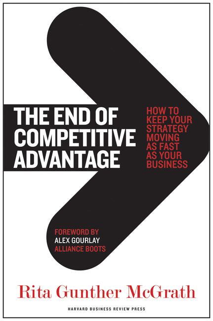 Book cover for End of Competitive Advantage: How to Keep Your Strategy Moving as Fast as Your Business