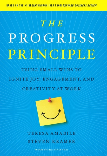 Book cover for Progress Principle: Using Small Wins to Ignite Joy, Engagement, and Creativity at Work