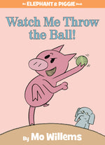 Book cover for Watch Me Throw the Ball!-An Elephant and Piggie Book