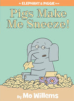 Book cover for Pigs Make Me Sneeze!-An Elephant and Piggie Book