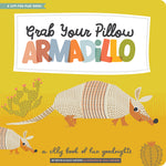 Book cover for Grab Your Pillow, Armadillo: A Silly Book of Fun Goodnights