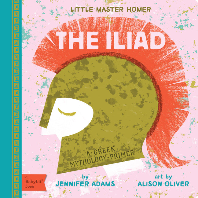 Book cover for Iliad: A Babylit(r) Greek Mythology Primer