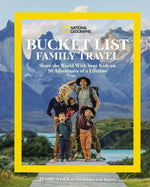 Book cover for National Geographic Bucket List Family Travel: Share the World with Your Kids on 50 Adventures of a Lifetime