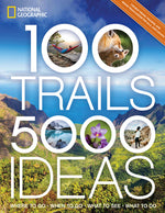 Book cover for 100 Trails, 5,000 Ideas: Where to Go, When to Go, What to See, What to Do