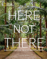 Book cover for Here Not There: 100 Unexpected Travel Destinations