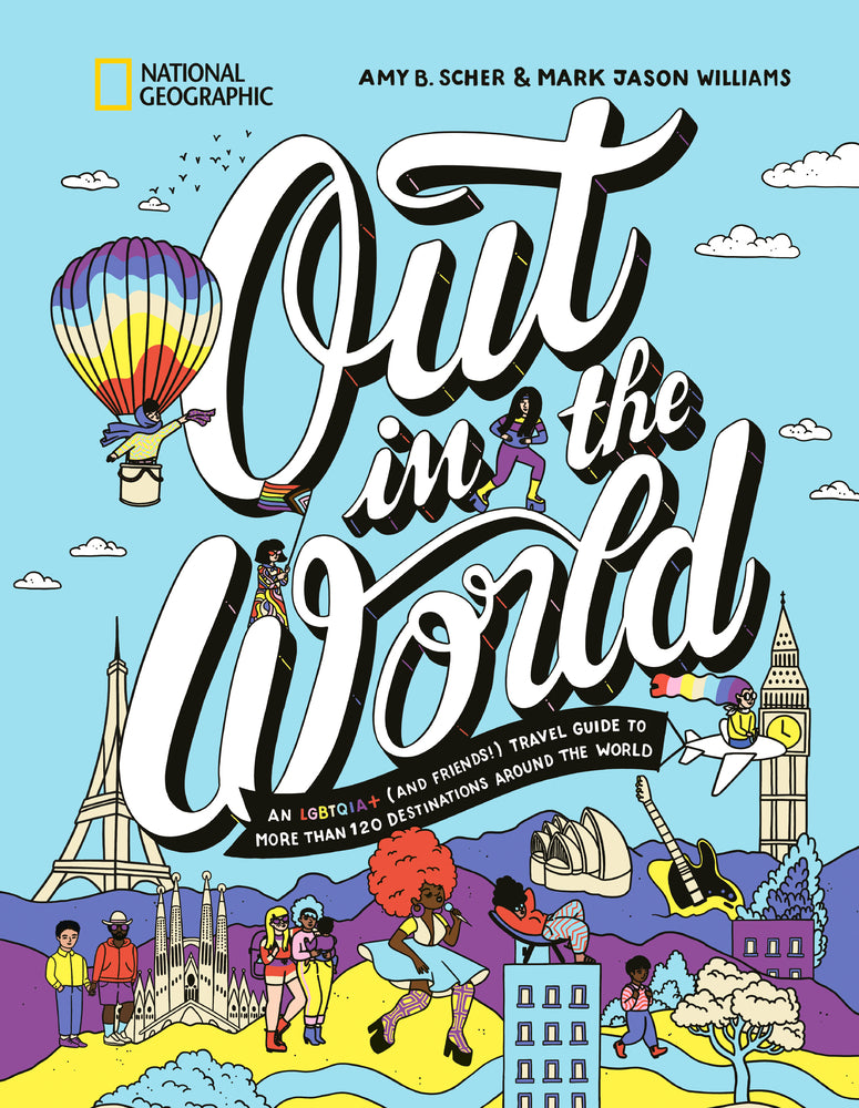 Book cover for Out in the World: An Lgbtqia+ (and Friends!) Travel Guide to More Than 100 Destinations Around the World