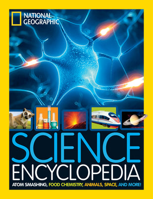 Book cover for Science Encyclopedia: Atom Smashing, Food Chemistry, Animals, Space, and More!