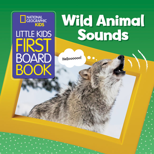 Book cover for National Geographic Kids Little Kids First Board Book: Wild Animal Sounds
