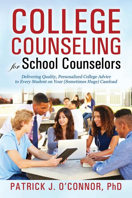 Book cover for College Counseling for School Counselors: Delivering Quality, Personalized College Advice to Every Student on Your (Sometimes Huge) Caseload