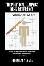 Book cover for The Political Campaign Desk Reference: A Guide for Campaign Managers, Professionals and Candidates Running for Office