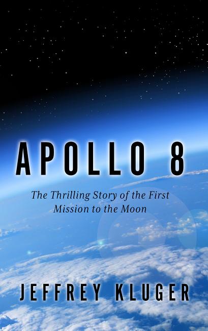 Book cover for Apollo 8: The Thrilling Story of the First Mission to the Moon