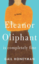 Book cover for Eleanor Oliphant Is Completely Fine: Reese's Book Club (a Novel)