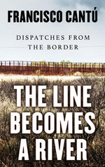 Book cover for The Line Becomes a River: Dispatches from the Border