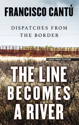 Book cover for The Line Becomes a River: Dispatches from the Border