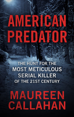 Book cover for American Predator: The Hunt for the Most Meticulous Serial Killer of the 21st Century