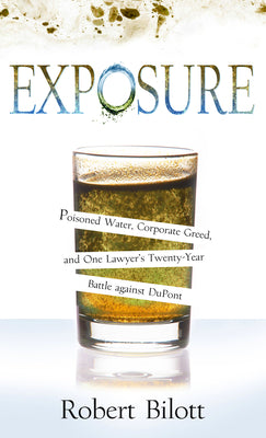 Book cover for Exposure: Poisoned Water, Corporate Greed, and One Lawyer's Twenty-Year Battle Against DuPont