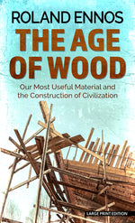 Book cover for The Age of Wood: Our Most Useful Material and the Construction of Civilization