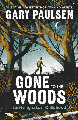 Book cover for Gone to the Woods: Surviving a Lost Childhood