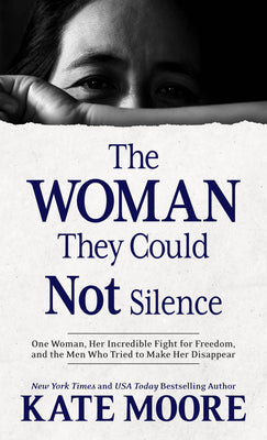 Book cover for The Woman They Could Not Silence: One Woman, Her Incredible Fight for Freedom, and the Men Who Tried to Make Her Disappear
