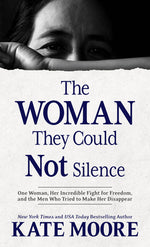 Book cover for The Woman They Could Not Silence: One Woman, Her Incredible Fight for Freedom, and the Men Who Tried to Make Her Disappear