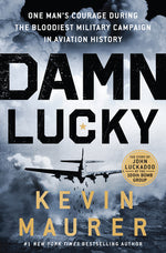 Book cover for Damn Lucky: One Man's Courage During the Bloodiest Military Campaign in Aviation History