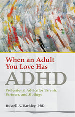 Book cover for When an Adult You Love Has ADHD: Professional Advice for Parents, Partners, and Siblings