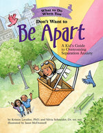 Book cover for What to Do When You Don't Want to Be Apart: A Kid's Guide to Overcoming Separation Anxiety