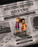 Book cover for Something Happened in Our Town: A Child's Story about Racial Injustice