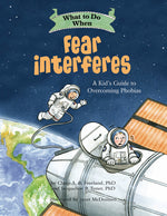 Book cover for What to Do When Fear Interferes: A Kid's Guide to Overcoming Phobias