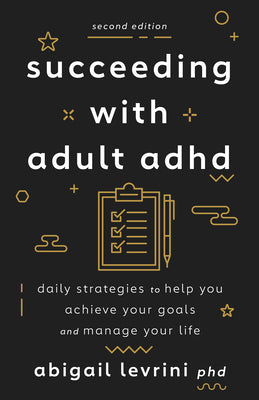 Book cover for Succeeding with Adult ADHD: Daily Strategies to Help You Achieve Your Goals and Manage Your Life
