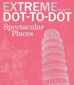 Book cover for Extreme Dot-To-Dot Spectacular Places: Relax and Unwind, One Splash of Color at a Time