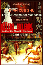 Book cover for Authentic Shaolin Heritage: Dian Xue Shu (Dim Mak) - Skill Of Acting On Acupoints: (2nd Edition)