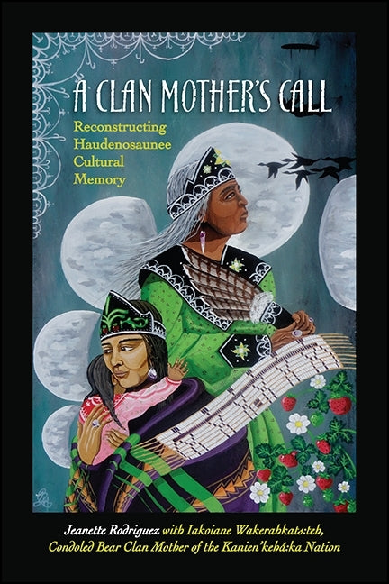 Book cover for A Clan Mother's Call: Reconstructing Haudenosaunee Cultural Memory