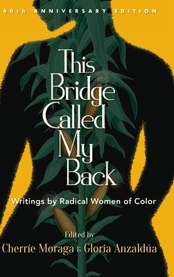 Book cover for This Bridge Called My Back, Fortieth Anniversary Edition: Writings by Radical Women of Color