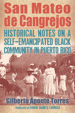 Book cover for San Mateo de Cangrejos: Historical Notes on a Self-Emancipated Black Community in Puerto Rico