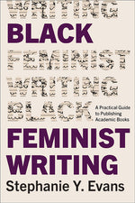 Book cover for Black Feminist Writing: A Practical Guide to Publishing Academic Books