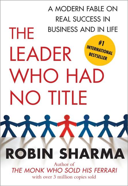 Book cover for The Leader Who Had No Title: A Modern Fable on Real Success in Business and in Life
