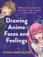 Book cover for Drawing Anime Faces and Feelings: 800 Facial Expressions from Joy to Terror, Anger, Surprise, Sadness and More