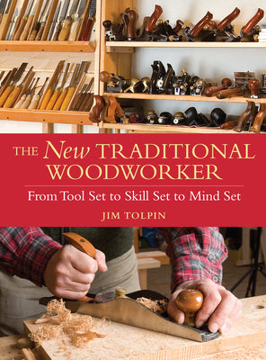 Book cover for The New Traditional Woodworker: From Tool Set to Skill Set to Mind Set
