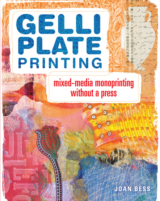 Book cover for Gelli Plate Printing: Mixed-Media Monoprinting Without a Press