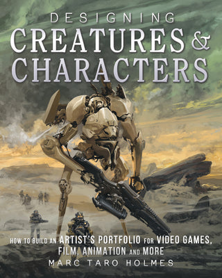 Book cover for Designing Creatures and Characters: How to Build an Artist's Portfolio for Video Games, Film, Animation and More