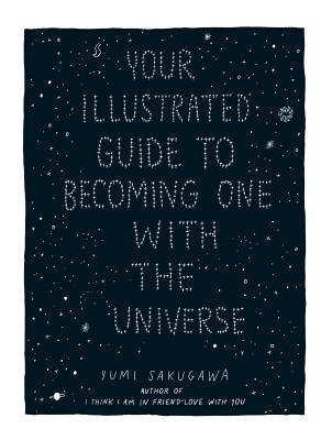 Book cover for Your Illustrated Guide to Becoming One with the Universe